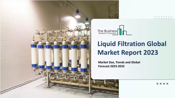 liquid filtration global market report 2023