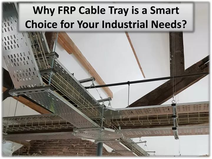 why frp cable tray is a smart choice for your industrial needs