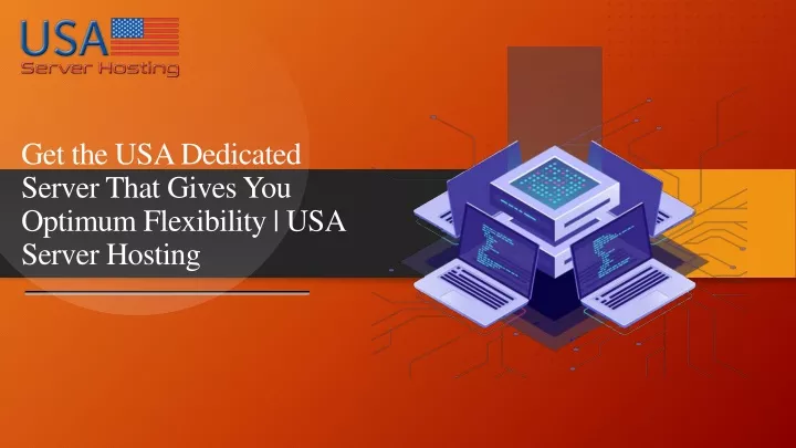 get the usa dedicated server that gives you optimum flexibility usa server hosting