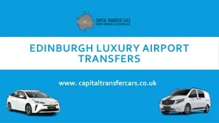 Edinburgh Luxury Airport Transfers