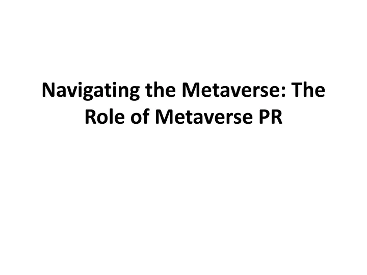 navigating the metaverse the role of metaverse pr
