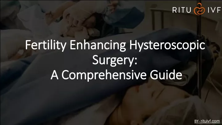 fertility enhancing hysteroscopic surgery a comprehensive guide