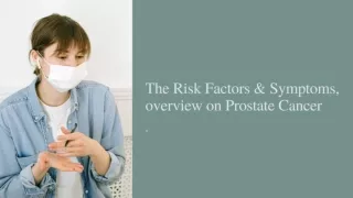 The Risk Factors & Symptoms, overview on Prostate Cancer
