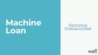 Machine Loan - Electronica Finance Limited