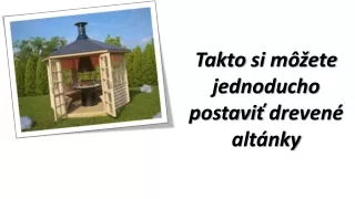 Ako Jednoducho a Rýchlo Postaviť Drevené Altánky