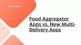 Food Aggregator Apps vs New Multi-Delivery Apps: What's the Future of Food Deliv