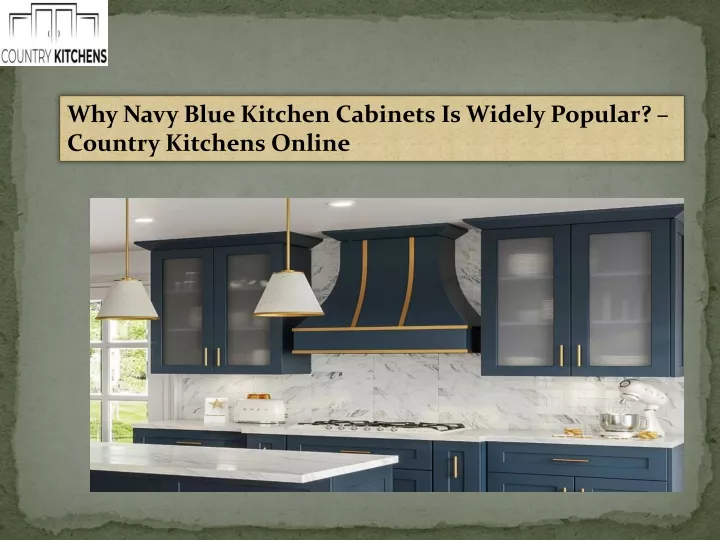 why navy blue kitchen cabinets is widely popular