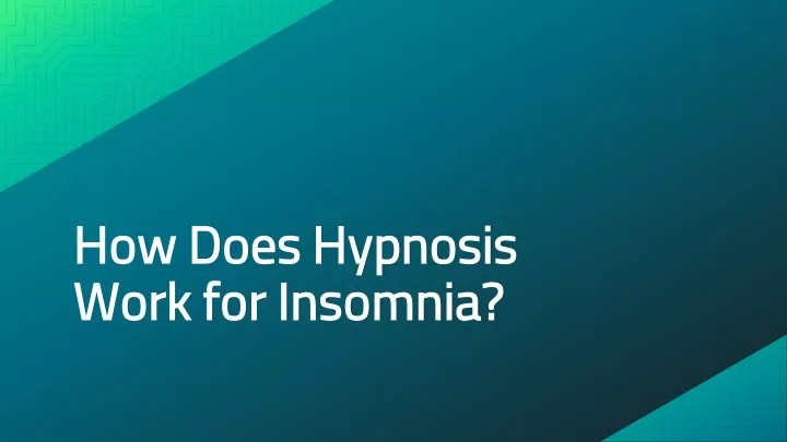 how does hypnosis work for insomnia