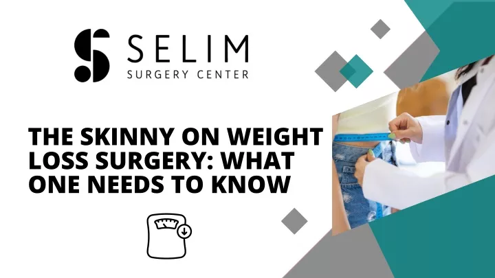 the skinny on weight loss surgery what one needs