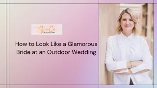How to Look Like a Glamorous Bride at an Outdoor Wedding