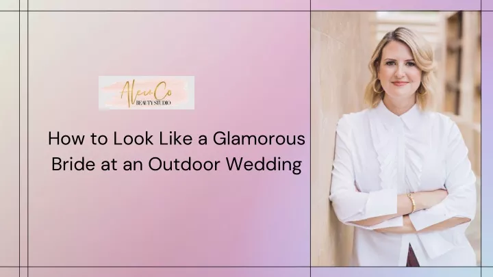 how to look like a glamorous bride at an outdoor