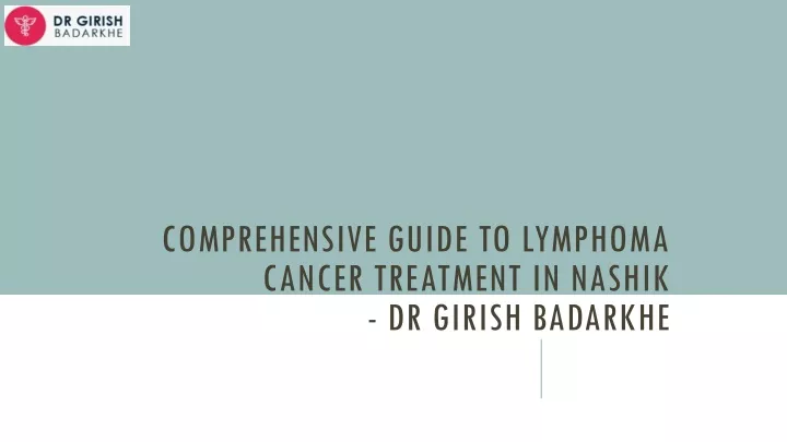 comprehensive guide to lymphoma cancer treatment in nashik dr girish badarkhe
