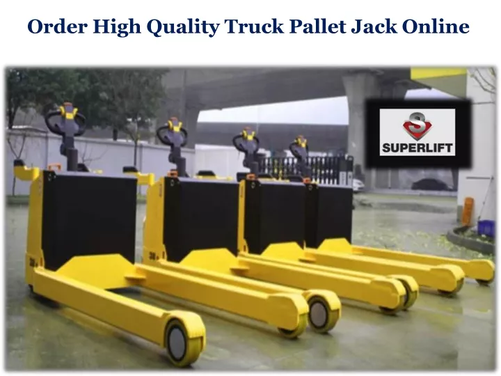 order high quality truck pallet jack online