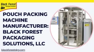 Pouch Packing Machine Manufacturer Black Forest Packaging Solutions, LLC