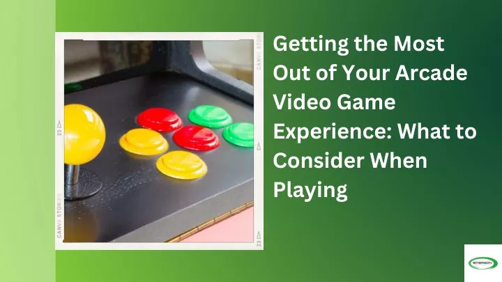 getting the most out of your arcade video game