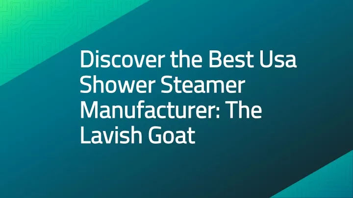 discover the best usa shower steamer manufacturer