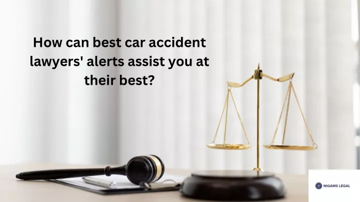 how can best car accident lawyers alerts assist