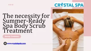 The necessity for Summer-Ready Spa Body Scrub Treatment