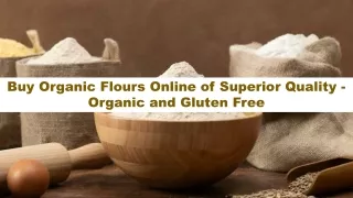Buy Organic Flours Online of Superior Quality - Organic and Gluten Free