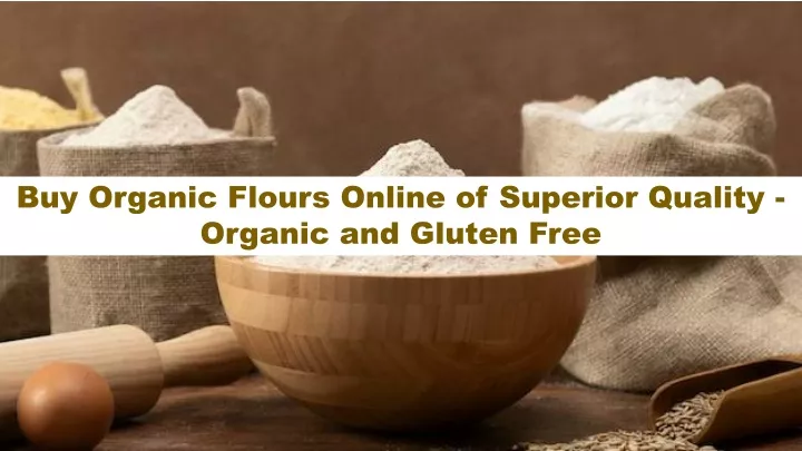 buy organic flours online of superior quality