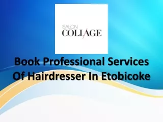 Get Professional Hair Services from Best Hairdressers in Etobicoke
