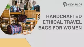 Handcrafted Ethical Travel Bags for Women