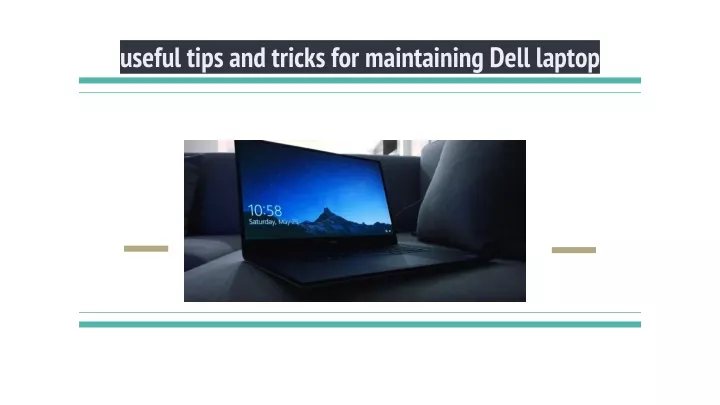 useful tips and tricks for maintaining dell laptop