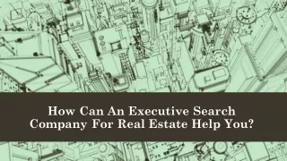 How Can An Executive Search Company For Real Estate Help You