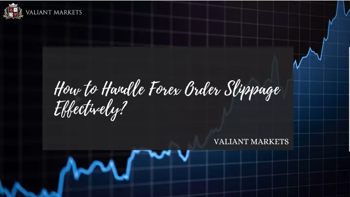 how to handle forex order slippage effectively