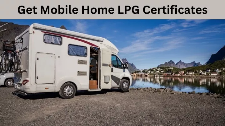 get mobile home lpg certificates