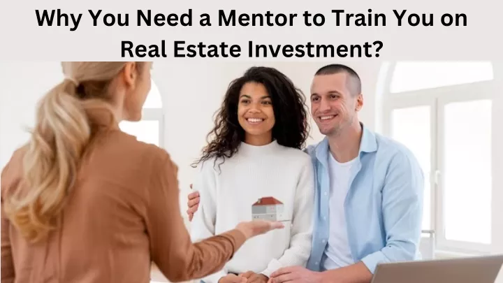 why you need a mentor to train you on real estate