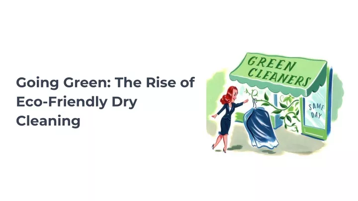 going green the rise of eco friendly dry cleaning