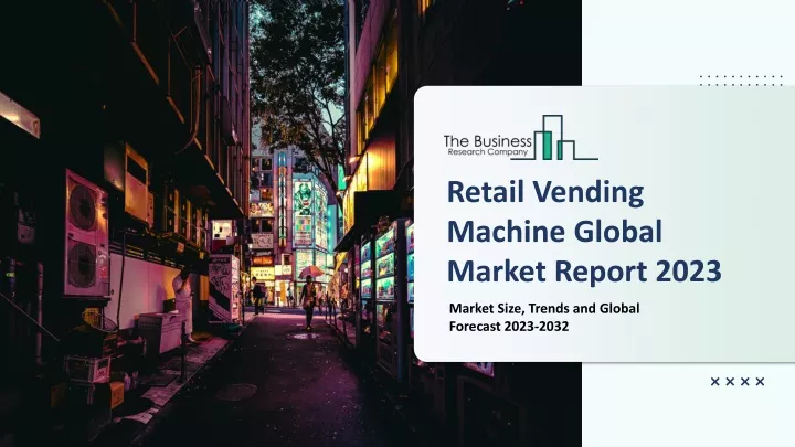 retail vending machine global market report 2023