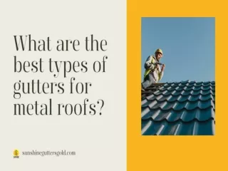 What are the best types of gutters for metal roofs?