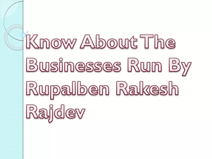 know about the businesses run by rupalben rakesh rajdev