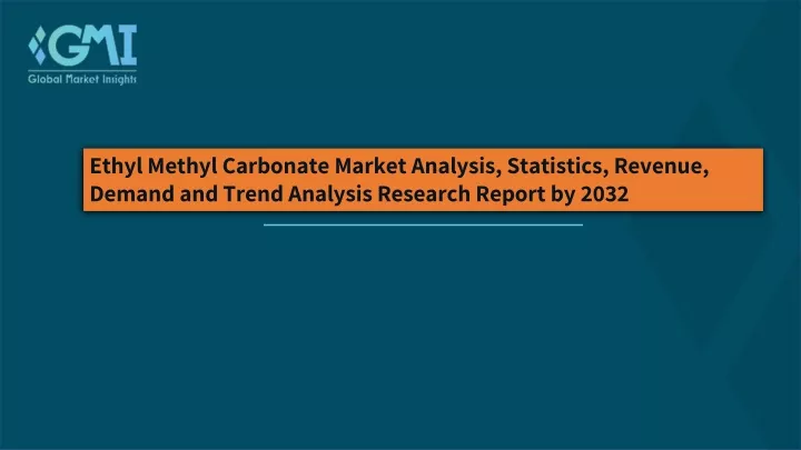 ethyl methyl carbonate market analysis statistics