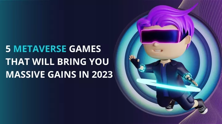 5 metaverse games that will bring you massive
