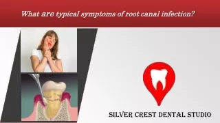 What are typical symptoms of root canal infection ?