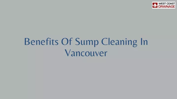 benefits of sump cleaning in vancouver