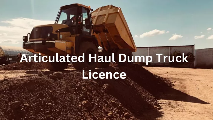 articulated haul dump truck licence