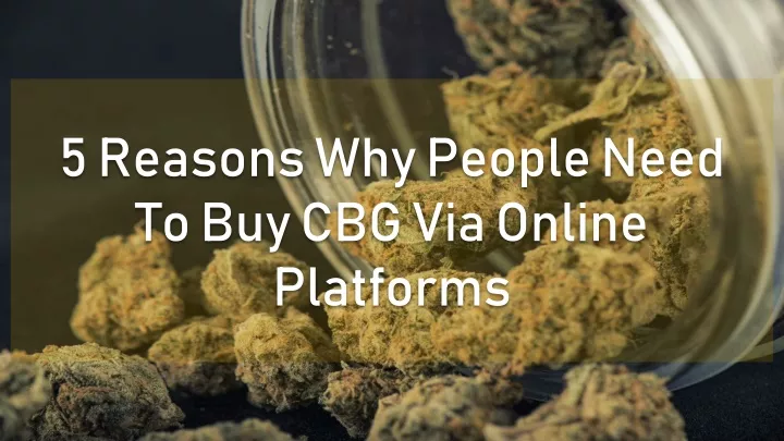 5 reasons why people need to buy c bg via online