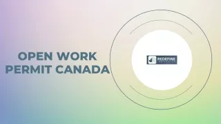 Open Work Permit Canada-Redefine Immigration