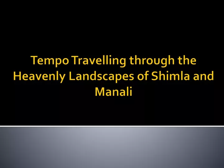 tempo travelling through the heavenly landscapes of shimla and manali