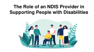 The Role of an NDIS Provider in Supporting People with Disabilities
