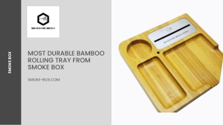 Most Durable Bamboo Rolling Tray From Smoke Box