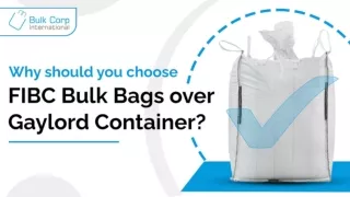 Why should you choose FIBC Bulk Bags over Gaylord Container