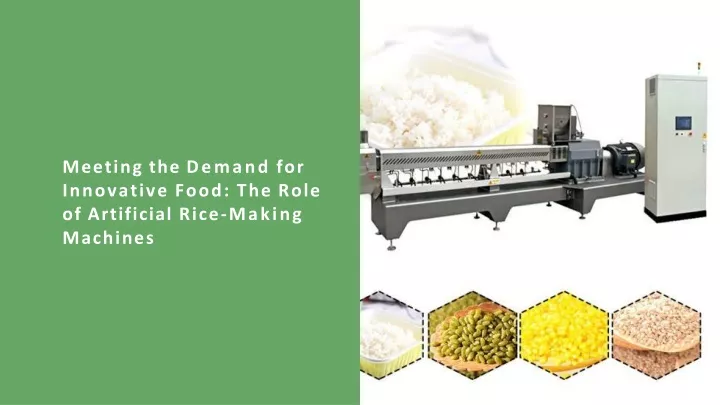 meeting the demand for innovative food the role of artificial rice making machines