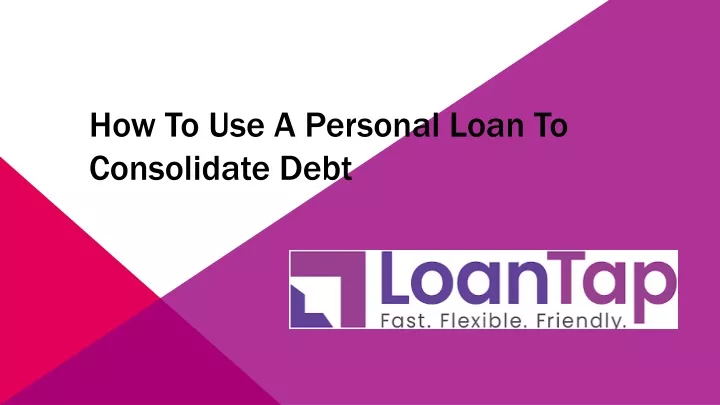 how to use a personal loan to consolidate debt