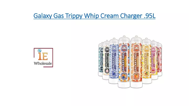 galaxy gas trippy whip cream charger 95l