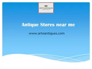 Antique Stores near me - www.arteantiques.com